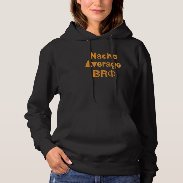 Funny Fraternity shirt, NACHO AVERAGE BRO Premium Hoodie (Front)