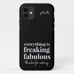 Funny Freaking Fabulous Sarcastic Black iPhone 11 Case