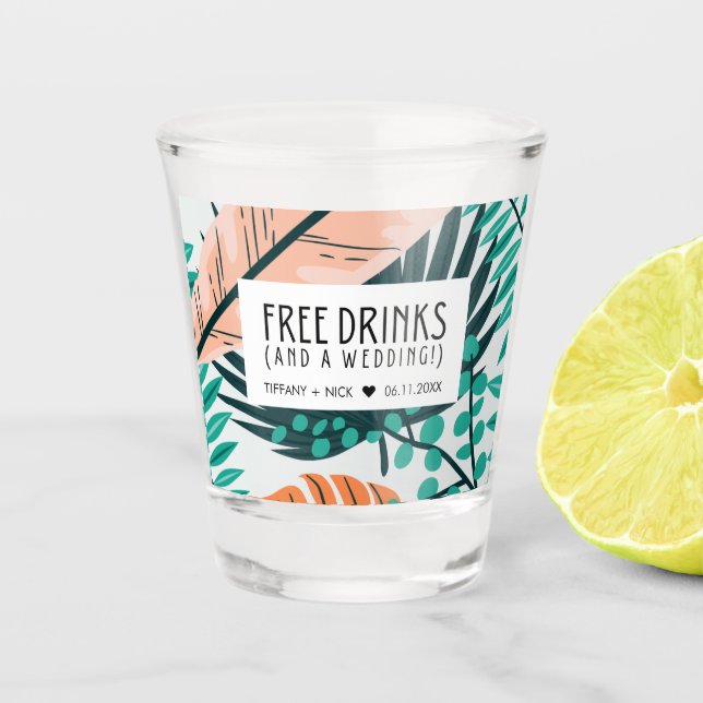 Funny Free Drinks and a Wedding Favor  Shot Glass (Front)