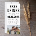 Funny Free Drinks Photo Wedding Save the Date Cards<br><div class="desc">Black and white typography funny "Free drinks (and we're getting married) wedding save the dates. Customize with your names,  wedding location,  wedding date and favorite photo.</div>