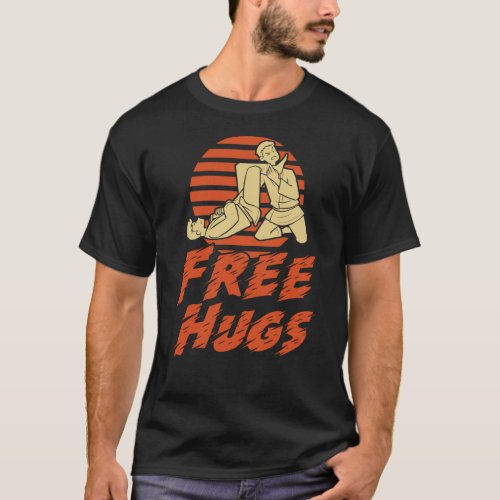 Funny Free Hugs _ Brazilian Jiu_Jitsu BJJ Gift T_Shirt