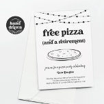Funny Free Pizza & a Retirement Party Invitation<br><div class="desc">Free Pizza (and a Retirement).  A fun retirement party invitation that puts the spotlight on...  pizza! Include text to convert the design for a surprise party,  if desired.</div>