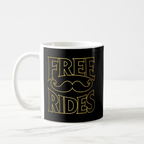 Funny Free Rides Vintage Gold Lined Text MenS Mus Coffee Mug