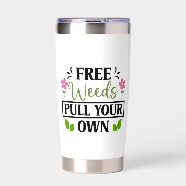 Funny free weeds word art insulated tumbler (Front)