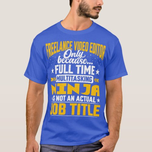 Funny Freelance Video Editor Job Title T_Shirt