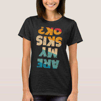 Funny freestyle skier are skis ok_ winter mountain T-Shirt