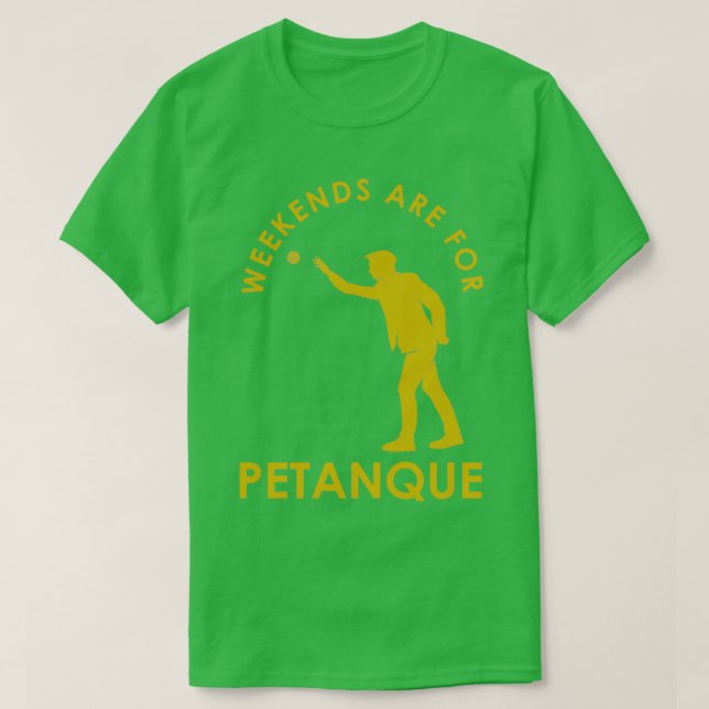 Funny French Boules Weekends Are For Petanque grap T-Shirt (Design Front)