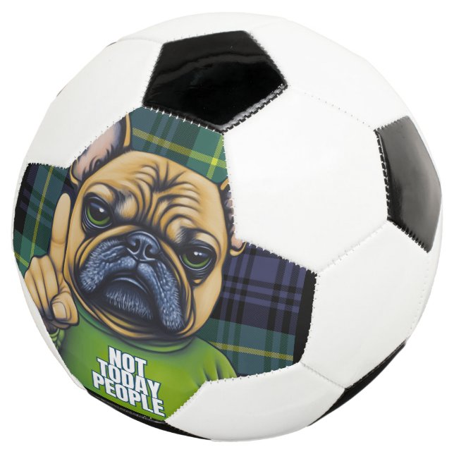 Funny French Bull Dog Not Today Soccer Ball (Three Quarter)