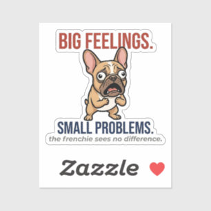 Funny French Bulldog Big Feelings Small Problems G Sticker