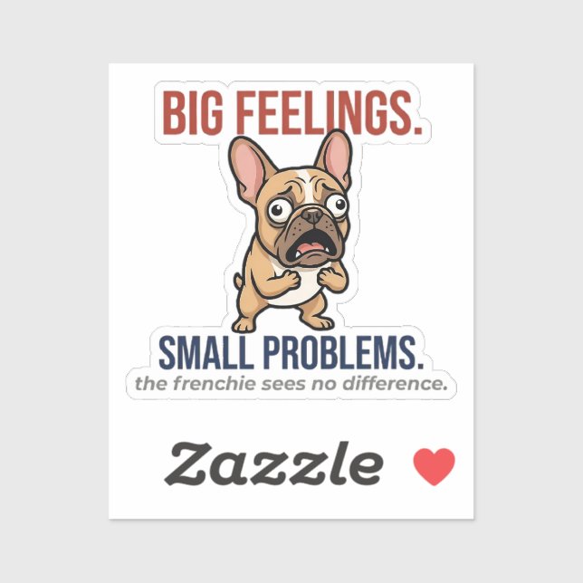 Funny French Bulldog Big Feelings Small Problems G Sticker (Sheet)