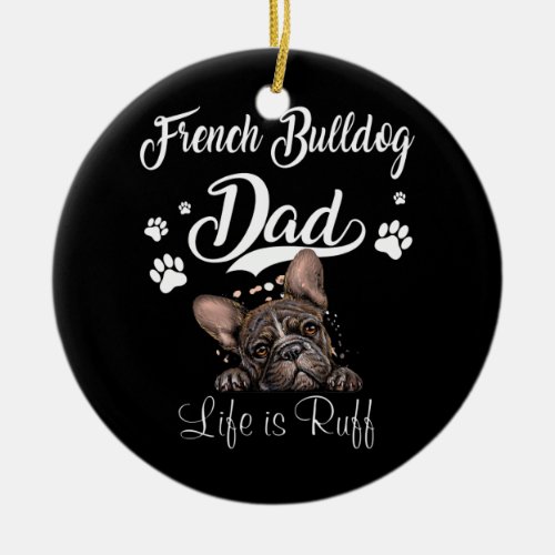 Funny French Bulldog Dad Father Day Lover Dog  Ceramic Ornament