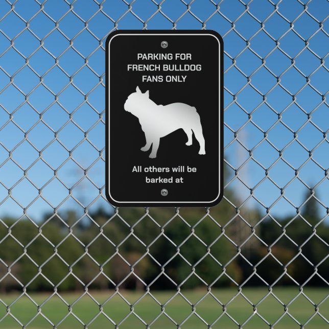 Funny French Bulldog Fan Parking Metal Sign (In Situ(Fence))