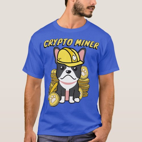 Funny French Bulldog is a Crypto Miner T_Shirt