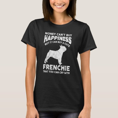 Funny French Bulldog Money Happiness Pet Dog Mom J T_Shirt