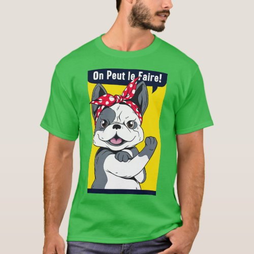 Funny French Bulldog Rosie the Riveter On Peut le  T_Shirt