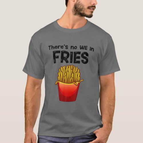 Funny French Fries Designs For Men Women Fast_Food T_Shirt