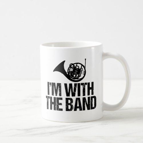 Funny French Horn Im With the Band Coffee Mug