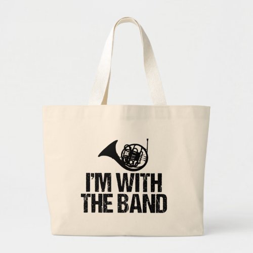 Funny French Horn Im With the Band Large Tote Bag