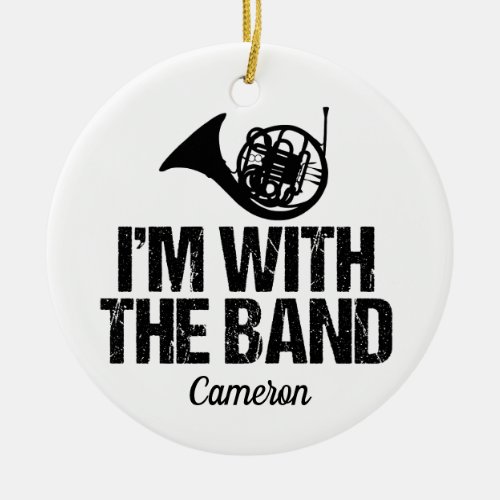 Funny French Horn Im With the Band Monogram Ceramic Ornament
