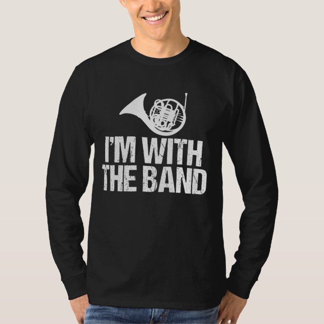 Funny French Horn I'm With the Band T-Shirt (Front)