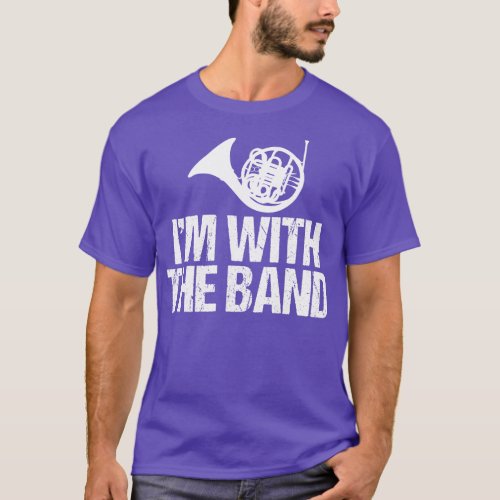 Funny French Horn Im with the Band T_Shirt