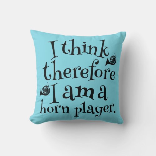 Funny French Horn Music Quote gift Throw Pillow