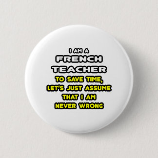 Funny French Teacher T-Shirts and Gifts Pinback Button