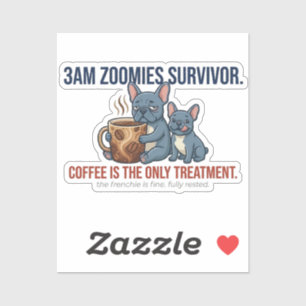 Funny Frenchie Mom 3AM Zoomies Survivor Coffee Des Sticker