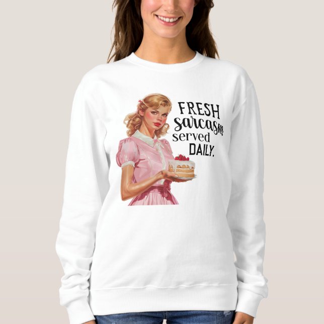 funny fresh sarcasm word art retro lady sweatshirt (Front)