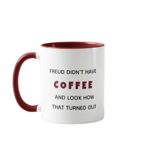 Funny Freud Didn’t Have Coffee Psychology Mug