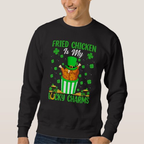 Funny Fried Chicken Are My Lucky Charms St Patrick Sweatshirt