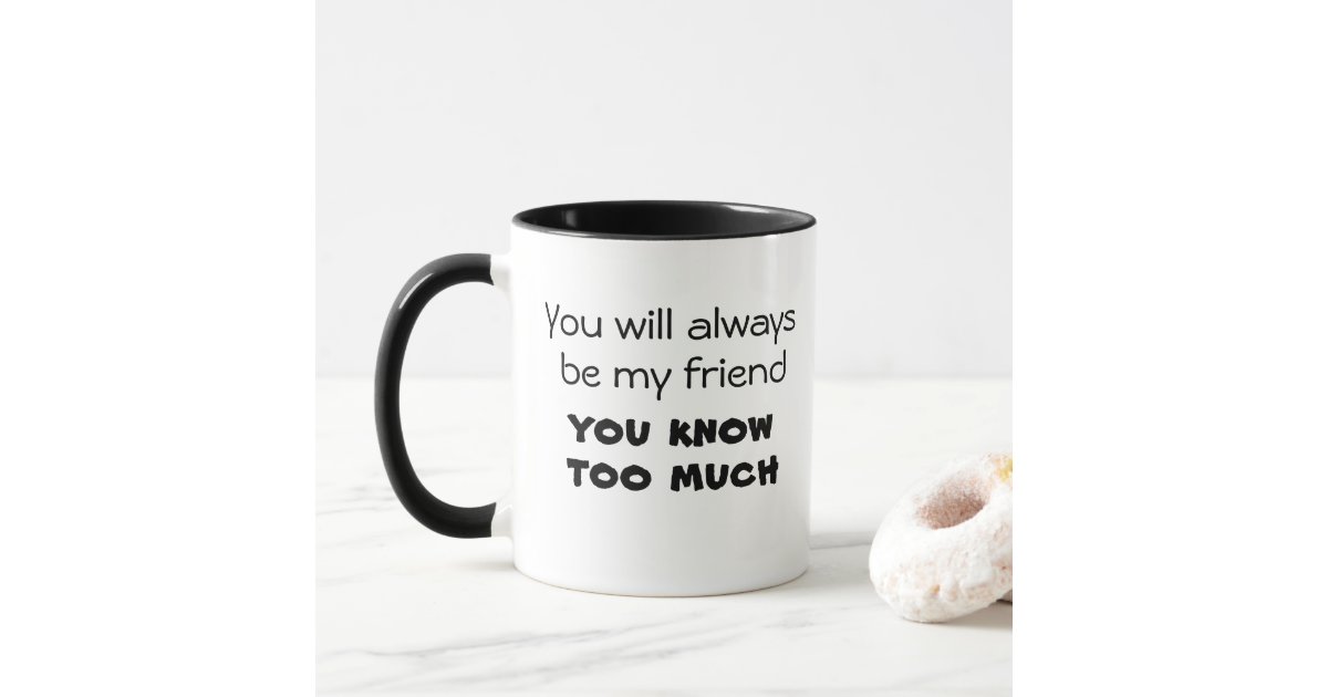 Funny Friend Quote Coffee Mugs Joke Kitchen Gifts Zazzle Com