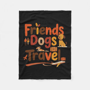 Funny Friends Dogs Travel Adventure Trip Vacation  Fleece Blanket