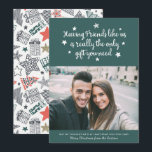 Funny Friends Modern Christmas Photo Green Holiday Card<br><div class="desc">Send humorous holiday greetings to your friends with this fun photo card,  featuring modern typography that reads,  "Having friends like us is really the only gift you need."</div>