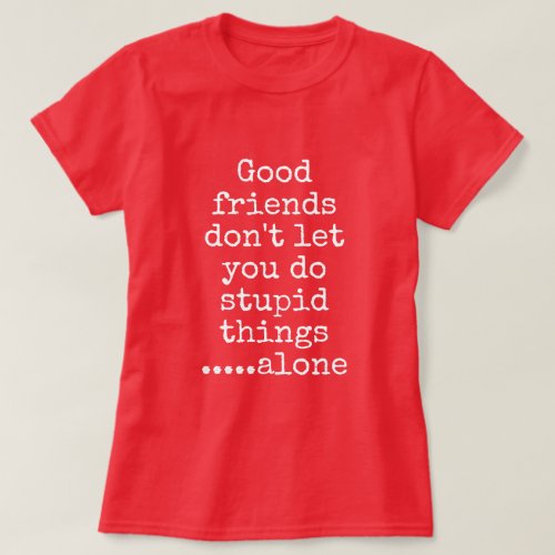 Funny friends quotes T_Shirt