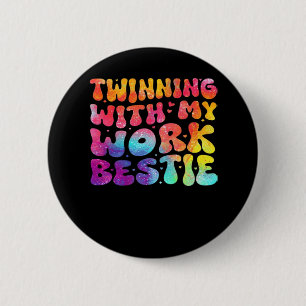Funny Friends Twinning With My Work Bestie Spirit Button