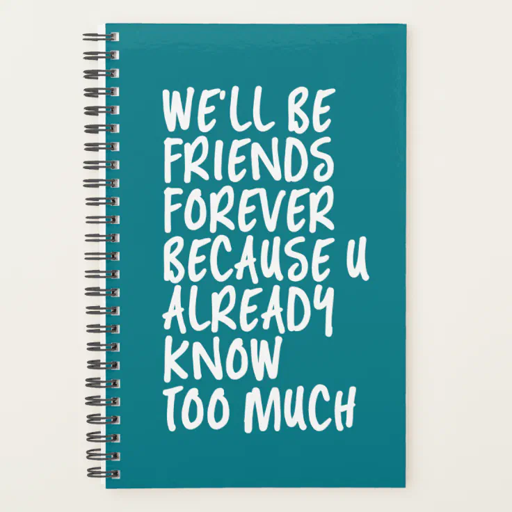 Funny Friendship Quote Best Friends Forever BFF Planner | Zazzle