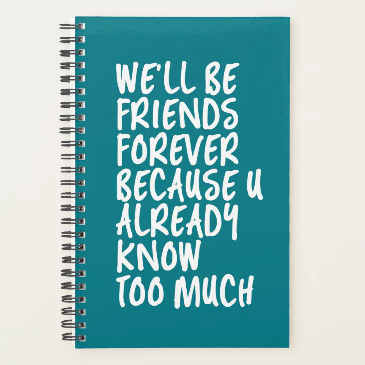 Funny Friendship Quote Best Friends Forever BFF Planner | Zazzle Funny Friendship Quote Best Friends Forever BFF Planner | Zazzle