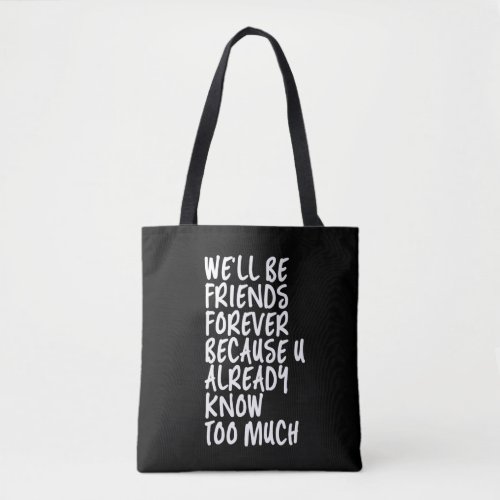 Funny Friendship Quote Best Friends Forever BFF Tote Bag