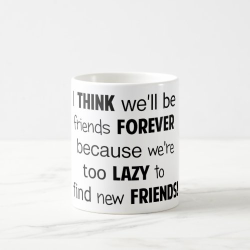 Funny Friendship Quote Coffee Mug