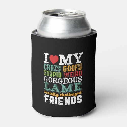 Funny Friendship Quote I Love My Crazy Friends Can Cooler
