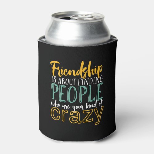 Funny Friendship Quote Your Kind of Crazy Friends Can Cooler