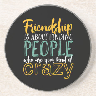 funny crazy friendship sayings