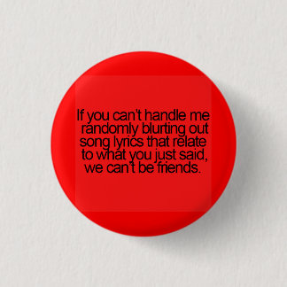 FUNNY FRIENDSHIP QUOTES RANDOMLY BLURTING OUT LYRI BUTTON