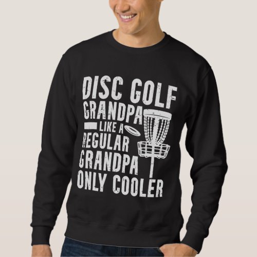 Funny Frisbee Disc Golf Grandpa Frolf Disc Golfing Sweatshirt