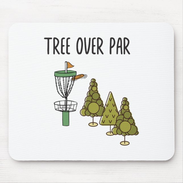 Funny Frisbee Quote - Tree Over Par. Trees Disc Go Mouse Pad (Front)