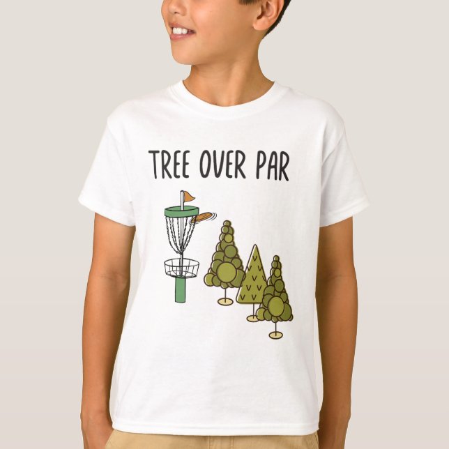 Funny Frisbee Quote - Tree Over Par. Trees Disc Go T-Shirt (Front)