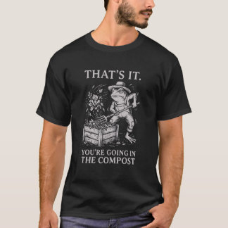 Funny Frog Gardening That's It You're Going in The T-Shirt
