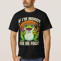 Funny Frog If I'm Moody Give Me Foody Retro