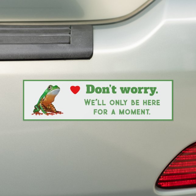 Funny Frog Just a Quick Stop Driver Quote Bumper Sticker (On Car)